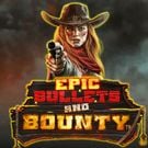 Epic Bullets & Bounty